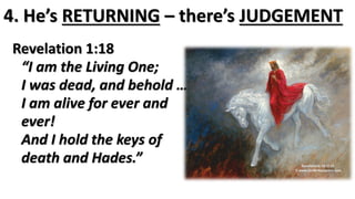 In Christ Alone ….
He CAME - there’s HOPE
He DIED - there’s FORGIVENESS
He ROSE - there’s LIFE
 