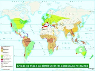 Enlace co mapa da distribución da agricultura no mundo
 