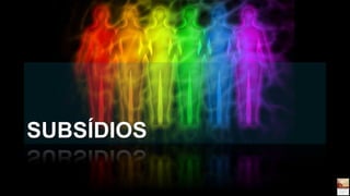 SUBSÍDIOS
 