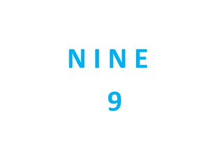 N I N E
9
 