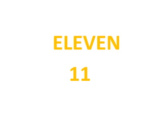 ELEVEN
11
 