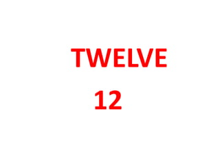 TWELVE
12
 