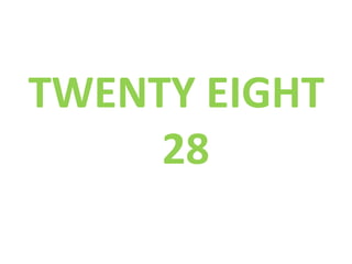 TWENTY EIGHT
28
 