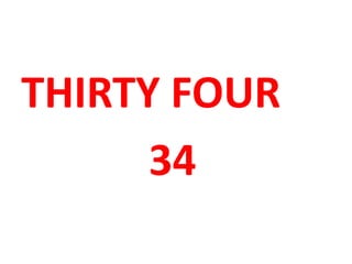 THIRTY FOUR
34
 