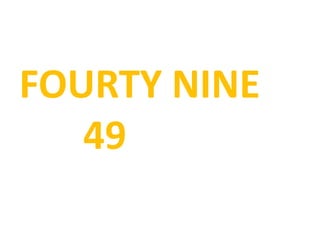 FOURTY NINE
49
 