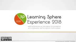 Learning Sphere Experience 2018 – Learning Sphere – Tous droits réservés
 