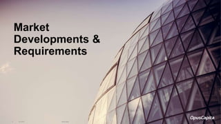 6.4.2018 OpusCapita4
Market
Developments &
Requirements
 