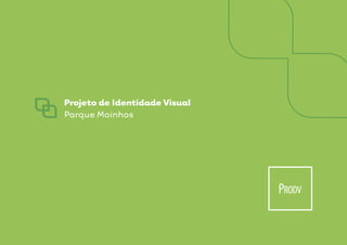 Projeto de Identidade Visual
Parque Moinhos
 