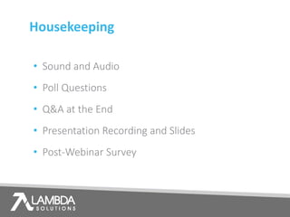 Housekeeping
• Sound and Audio
• Poll Questions
• Q&A at the End
• Presentation Recording and Slides
• Post-Webinar Survey
 