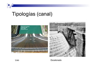 Tipologías (canal)
Liso Escalonado
 