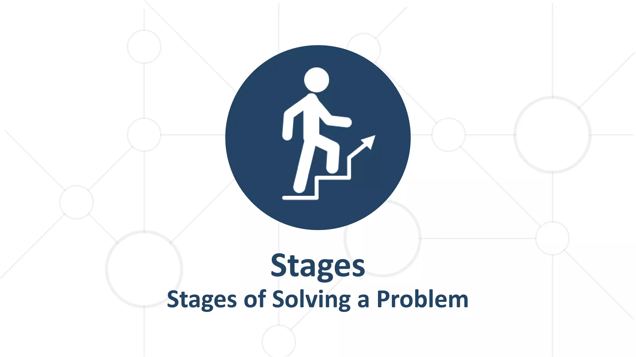 Stages Stages of Solving a Problem 