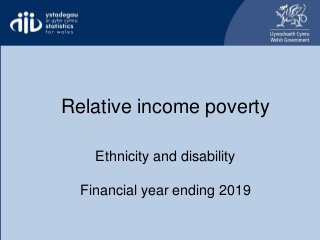 Relative income poverty
ethnicity and disability
Relative income poverty
Ethnicity and disability
Financial year ending 2019
 