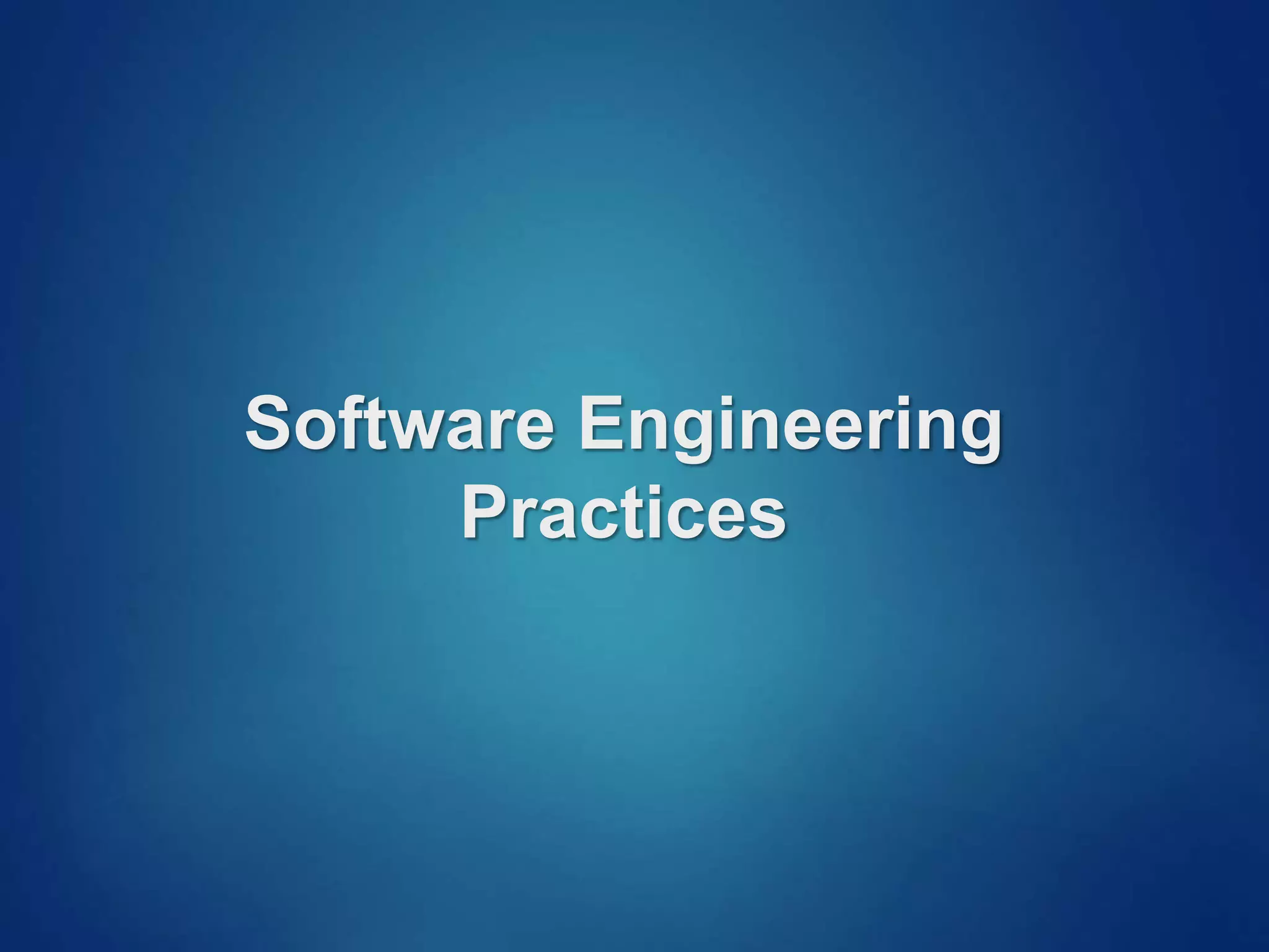 Software Engineering
Practices
 