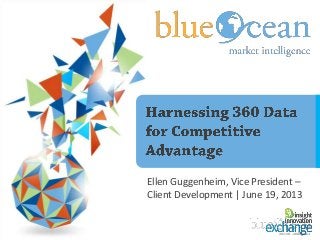 Ellen Guggenheim, Vice President –
Client Development | June 19, 2013
 