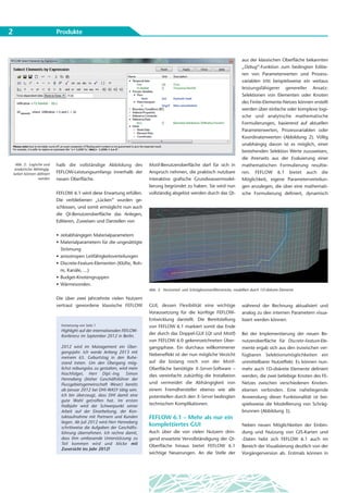 2                             Produkte



                                                                                                                                      aus der klassischen Oberfläche bekannten
                                                                                                                                      „Debug“-Funktion zum bedingten Editie-
                                                                                                                                      ren von Parameterwerten und Prozess-
                                                                                                                                      variablen tritt beispielsweise ein weitaus
                                                                                                                                      leistungsfähigerer genereller Ansatz:
                                                                                                                                      Selektionen von Elementen oder Knoten
                                                                                                                                      des Finite-Elemente-Netzes können erstellt
                                                                                                                                      werden über einfache oder komplexe logi-
                                                                                                                                      sche und analytische mathematische
                                                                                                                                      Formulierungen, basierend auf aktuellen
                                                                                                                                      Parameterwerten, Prozessvariablen oder
                                                                                                                                      Koordinatenwerten (Abbildung 2). Völlig
                                                                                                                                      unabhängig davon ist es möglich, einer
                                                                                                                                      bestehenden Selektion Werte zuzuweisen,
                                                                                                                                      die ihrerseits aus der Evaluierung einer
     Abb. 2: Logische und     halb die vollständige Abbildung des            Motif-Benutzeroberfläche darf für sich in                mathematischen Formulierung resultie-
    analytische Abhängig-
    keiten können definiert   FEFLOW-Leistungsumfangs innerhalb der          Anspruch nehmen, die praktisch nutzbare                  ren. FEFLOW 6.1 bietet auch die
                   werden     neuen Oberfläche.                              interaktive grafische Grundwassermodel-                  Möglichkeit, eigene Parameterverteilun-
                                                                             lierung begründet zu haben. Sie wird nun                 gen anzulegen, die über eine mathemati-
                              FEFLOW 6.1 wird diese Erwartung erfüllen.      vollständig abgelöst werden durch das Qt-                sche Formulierung definiert, dynamisch
                              Die verbliebenen „Lücken“ wurden ge-
                              schlossen, und somit ermöglicht nun auch
                              die Qt-Benutzeroberfläche das Anlegen,
                              Editieren, Zuweisen und Darstellen von


                              • zeitabhängigen Materialparametern
                              • Materialparametern für die ungesättigte
                                Strömung
                              • anisotropen Leitfähigkeitsverteilungen
                              • Discrete-Feature-Elementen (Klüfte, Roh-
                                re, Kanäle, ...)
                              • Budget-Knotengruppen
                              • Wärmesonden.
                                                                             Abb. 3: Horizontal- und Schrägbrunnenfilterstrecke, modelliert durch 1D-diskrete Elemente

                              Die über zwei Jahrzehnte vielen Nutzern
                              vertraut gewordene klassische FEFLOW           GUI, dessen Flexibilität eine wichtige                   während der Rechnung aktualisiert und
                                                                             Voraussetzung für die künftige FEFLOW-                   analog zu den internen Parametern visua-
                                                                             Entwicklung darstellt. Die Bereitstellung                lisiert werden können.
                                Fortsetzung von Seite 1                      von FEFLOW 6.1 markiert somit das Ende
                                Highlight auf der internationalen FEFLOW-
                                                                             der durch das Doppel-GUI (Qt und Motif)                  Bei der Implementierung der neuen Be-
                                Konferenz im September 2012 in Berlin.
                                                                             von FEFLOW 6.0 gekennzeichneten Über-                    nutzeroberfläche für Discrete-Feature-Ele-
                                2012 wird im Management ein Über-            gangsphase. Ein durchaus willkommener                    mente ergab sich aus den inzwischen ver-
                                gangsjahr. Ich werde Anfang 2013 mit
                                                                             Nebeneffekt ist der nun mögliche Verzicht                fügbaren Selektionsmöglichkeiten ein
                                meinem 65. Geburtstag in den Ruhe-
                                stand treten. Um den Übergang mög-           auf die bislang noch von der Motif-                      unmittelbarer Nutzeffekt: Es können nun-
                                lichst reibungslos zu gestalten, wird mein   Oberfläche benötigte X-Server-Software –                 mehr auch 1D-diskrete Elemente definiert
                                Nachfolger, Herr Dipl.-Ing. Simon            dies vereinfacht zukünftig die Installation              werden, die zwei beliebige Knoten des FE-
                                Henneberg (bisher Geschäftsführer der
                                Flussgebietsgemeinschaft Weser) bereits      und vermeidet die Abhängigkeit von                       Netzes zwischen verschiedenen Knoten-
                                ab Januar 2012 bei DHI-WASY tätig sein.      einem Fremdhersteller ebenso wie alle                    ebenen verbinden. Eine naheliegende
                                Ich bin überzeugt, dass DHI damit eine       potentiellen durch den X-Server bedingten                Anwendung dieser Funktionalität ist bei-
                                gute Wahl getroffen hat. Im ersten
                                Halbjahr wird der Schwerpunkt seiner
                                                                             technischen Komplikationen.                              spielsweise die Modellierung von Schräg-
                                Arbeit auf der Einarbeitung, der Kon-                                                                 brunnen (Abbildung 3).
                                taktaufnahme mit Partnern und Kunden         FEFLOW 6.1 – Mehr als nur ein
                                liegen. Ab Juli 2012 wird Herr Henneberg
                                schrittweise die Aufgaben der Geschäfts-
                                                                             komplettiertes GUI                                       Neben neuen Möglichkeiten der Einbin-
                                führung übernehmen. Ich rechne damit,        Auch über die von vielen Nutzern drin-                   dung und Nutzung von GIS-Karten und
                                dass ihm umfassende Unterstützung zu         gend erwartete Vervollständigung der Qt-                 -Daten hebt sich FEFLOW 6.1 auch im
                                Teil kommen wird und blicke mit
                                                                             Oberfläche hinaus bietet FEFLOW 6.1                      Bereich der Visualisierung deutlich von der
                                Zuversicht ins Jahr 2012!
                                                                             wichtige Neuerungen. An die Stelle der                   Vorgängerversion ab. Erstmals können in
 