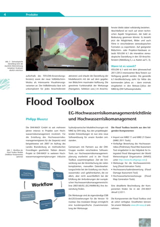 4                            Produkte



                                                                                                                       fenster bleibt dabei vollständig bestehen.
                                                                                                                       Abschließend sei noch auf einen techni-
                                                                                                                       schen Aspekt hingewiesen, der bald an
                                                                                                                       Bedeutung gewinnen könnte: Es besteht
                                                                                                                       jetzt die Möglichkeit, Bilder und auch
                                                                                                                       Filme in verschiedenen stereoskopischen
                                                                                                                       Formaten zu exportieren. Auf geeigneter
                                                                                                                       Bildschirm- oder Projektor-Hardware er-
                                                                                                                       laubt FEFLOW 6.1 die interaktive stereo-
                                                                                                                       skopische Darstellung in den 3D-Ansichts-
                                                                                                                       fenstern (Abbildung 5, s.a. Kasten auf S. 3).
 Abb. 5: Stereoskopische
    Darstellung kann die
räumliche Wahrnehmung                                                                                                  Wann ist es soweit?
   komplexer Strukturen
      deutlich erleichtern                                                                                             FEFLOW 6.1 wird mit dem Jahreswechsel
                                                                                                                       2011/2012 interessierten Beta-Testern zur
                             außerhalb des FEFLOW-Anwendungs-             aktivieren und erlaubt die Darstellung der   Verfügung gestellt werden. Die generelle
                             fensters) sowie der neue Vollbildschirm-     Modellansicht mit der auf dem gegebe-        6.1-Veröffentlichung steht für Mitte des
                             Modus als interessante Visualisierungs-      nen Bildschirm maximalen Auflösung. Die      kommenden Jahres an – dann erstmals
                             varianten an. Der Vollbildmodus lässt sich   gewohnte Funktionalität der Werkzeuge        eingebettet in den Release-Zyklus der
                             unkompliziert für jedes Ansichtsfenster      (Navigation, Selektion usw.) im Ansichts-    MIKE-by-DHI Softwareprodukte.




                             Flood Toolbox
                                                                          EG-Hochwasserrisikomanagementrichtlinie
                             Philipp Bluszcz                              und Hochwasserrisikomanagement
                             Die DHI-WASY GmbH ist seit mehreren          hydrodynamischer Modellrechnungen mit        Die Flood Toolbox besteht aus den fol-
                             Jahren intensiv in Projekte zum Hoch-        MIKE by DHI tätig. Aus den projektbeglei-    genden Komponenten
                             wasserrisikomanagement involviert. Für       tenden Entwicklungen ist nun eine neue
                             die Erstellung des Hochwasserrisiko-         Softwarelösung für unsere Kunden ent-        • Import von MIKE 11 und MIKE 21 Daten
                             managementplanes für die Stepenitz wird      standen.                                       (MIKE 2011 Tools)
                             beispielsweise seit 2007 im Auftrag des                                                   • Vorläufige Bewertung des Hochwasser-
                             Landes Brandenburg an methodischen           Gemeinsam mit Partnern aus der DHI-            risikos (Preliminary Flood Risk Assessment
  Abb. 1: Workflow der       Grundlagen gearbeitet. Neben diesem          Gruppe wurden verschiedene Software-           Tool eingebettet in das Helpdesk for In-
  Flood Toolbox Module
(hellblaue Komponenten
                             Projekt ist DHI-WASY in weiteren Hoch-       Tools zur Hochwasserrisikomanagement-          tegrated Flood Management der World
              optional)      wassermanagementplanungen inklusive          planung erarbeitet und in der Flood            Meteorological Organization [WMO]
                                                                          Toolbox zusammengefasst. Ziel der Ent-         unter http://www.fra.dhigroup.com/)
                                                                          wicklung war die Vereinfachung der vielen    • Werkzeuge für die Hochwasserermitt-
                                                                          komplizierten, manuellen Datenbearbei-         lung (Flood Estimation Tools)
                                                                          tungsschritte bei der Erstellung von Hoch-   • Hochwasserschadensbewertung (Flood
                                                                          wasserrisiko- und -gefahrenkarten, die vor     Damage Assessment Tool)
                                                                          allem, aber nicht ausschließlich bei der     • Hochwasserkartenwerkzeuge (Flood
                                                                          Erfüllung der Anforderungen der europäi-       Map Generation Tools)
                                                                          schen Hochwasserrisikomanagementricht-
                                                                          linie 2007/60/EG (EG-HWRM-RL) ihre An-       Eine detaillierte Beschreibung der Kom-
                                                                          wendung finden.                              ponenten finden Sie in der DHI-WASY
                                                                                                                       Aktuell 2/2011.
                                                                          Die Werkzeuge sind als eigenständige ESRI
                                                                          ArcGIS-Erweiterungen für die Version 10      Die Komponenten der Flood Toolbox sind
                                                                          nutzbar. Das modulare Design ermöglicht      ab sofort verfügbar. Einzelheiten können
                                                                          eine kundenspezifische Zusammenstel-         Sie unserer Webseite www.dhi-wasy.de ent-
                                                                          lung der Werkzeuge.                          nehmen.
 