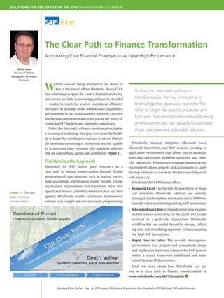 SOLUTIONS FOR THE OFFICE OF THE CFO | SAPINSIDER SPECIAL REPORT
Reproduced from the Apr n May n Jun 2014 issue of SAPinsider with permission from its publisher,WIS Publishing | SAPinsiderOnline.com
The Clear Path to Finance Transformation
Automating Core Financial Processes to Achieve High Performance
Clinton Jones
Director of Solution
Management for Finance
Winshuttle
Which is worse: being stranded in the desert or
lost in the forest? Often, that’s the choice CFOs
face when they navigate the road to finance transforma-
tion. Invest too little in technology and you’re stranded
— unable to reach the level of operational efficiency
necessary to develop more sophisticated capabilities.
But investing in too many complex solutions can over-
whelm your department and leave you at the mercy of
constrained IT budgets and expensive consultants.
	 To find the clear path to finance transformation,the key
is investing in technology that gives your team the flexibil-
ity to target the specific processes and functions that are
the most time-consuming or error-prone and the capabil-
ity to automate those processes with adaptable solutions
that are easy to build, deploy, and control (see Figure 1).
The Winshuttle Approach
Winshuttle for SAP finance puts customers on a
clear path to finance transformation through flexible
automation of core processes such as journal entries,
asset accounting, and financial master records. Chang-
ing business requirements and regulations mean that
operational finance cannot be optimized once and then
ignored. Winshuttle enables continuous improvement
without heavyweight add-ons or complex programming.
	 Winshuttle securely integrates Microsoft Excel,
Microsoft SharePoint, and SAP systems, creating an
application environment that allows you to automate
mass data operations, workflow processes, and other
ERP operations. Winshuttle’s no-programming design
environment allows analysts and accountants to safely
develop solutions to automate the processes they work
with every day.	
Winshuttle for SAP finance offers:
■■ Managed Excel: Excel is still the workhorse of finan-
cial operations. Winshuttle solutions use centrally
managed Excel templates to enhance native SAP func-
tionality while maintaining existing SAP permissions.
■■ Integrated workflow: Comprehensive process auto-
mation means connecting all the parts and people
involved in a particular transaction. Winshuttle
workflow lets you model the entire process, collect-
ing data and mandating approvals before executing
the final SAP transactions.
■■ Rapid time to value: The no-code development
environment lets analysts and accountants design
and implement their own solutions for SAP systems
within a secure framework established and main-
tained by your IT department.
	 Find out more about how Winshuttle can put
you on a clear path to finance transformation at
www.winshuttle.com/SAPFinancials.
FIGURE 1 q The clear
path to finance
transformation
To find the clear path to finance
transformation, the key is investing in
technology that gives your team the flex-
ibility to target the specific processes and
functions that are the most time-consuming
or error-prone and the capacity to automate
those processes with adaptable solutions.
 