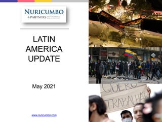 LATIN
AMERICA
UPDATE
May 2021
www.nuricumbo.com
 