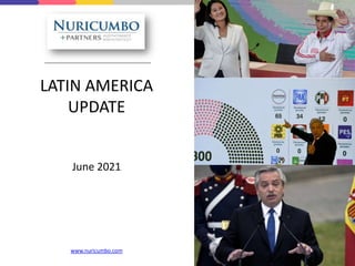 LATIN AMERICA
UPDATE
June 2021
www.nuricumbo.com
 