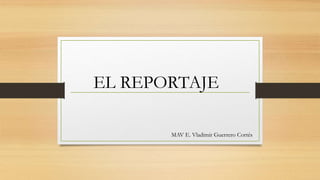 EL REPORTAJE
MAV E. Vladimir Guerrero Cortés
 