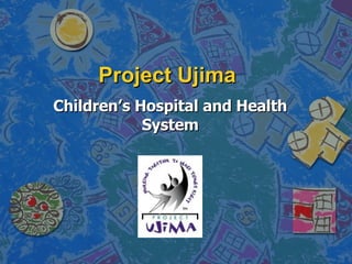 Project Ujima Children’s Hospital and Health System 