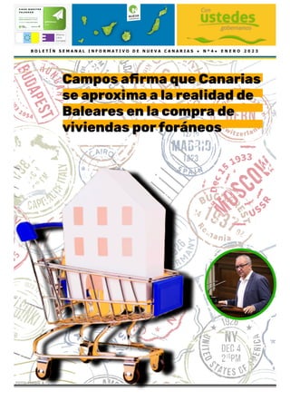 B O L E T Í N S E M A N A L I N F O R M A T I V O D E N U E V A C A N A R I A S ● N º 4 ● E N E R O 2 0 2 3
Campos a
fi
rma que Canarias
se aproxima a la realidad de
Baleares en la compra de
viviendas por foráneos
FOTO: Freepik & Parcan
 