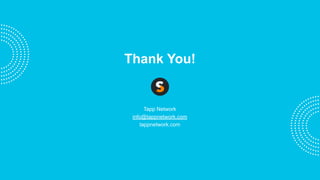 Thank You!
Tapp Network
info@tappnetwork.com
tappnetwork.com
 