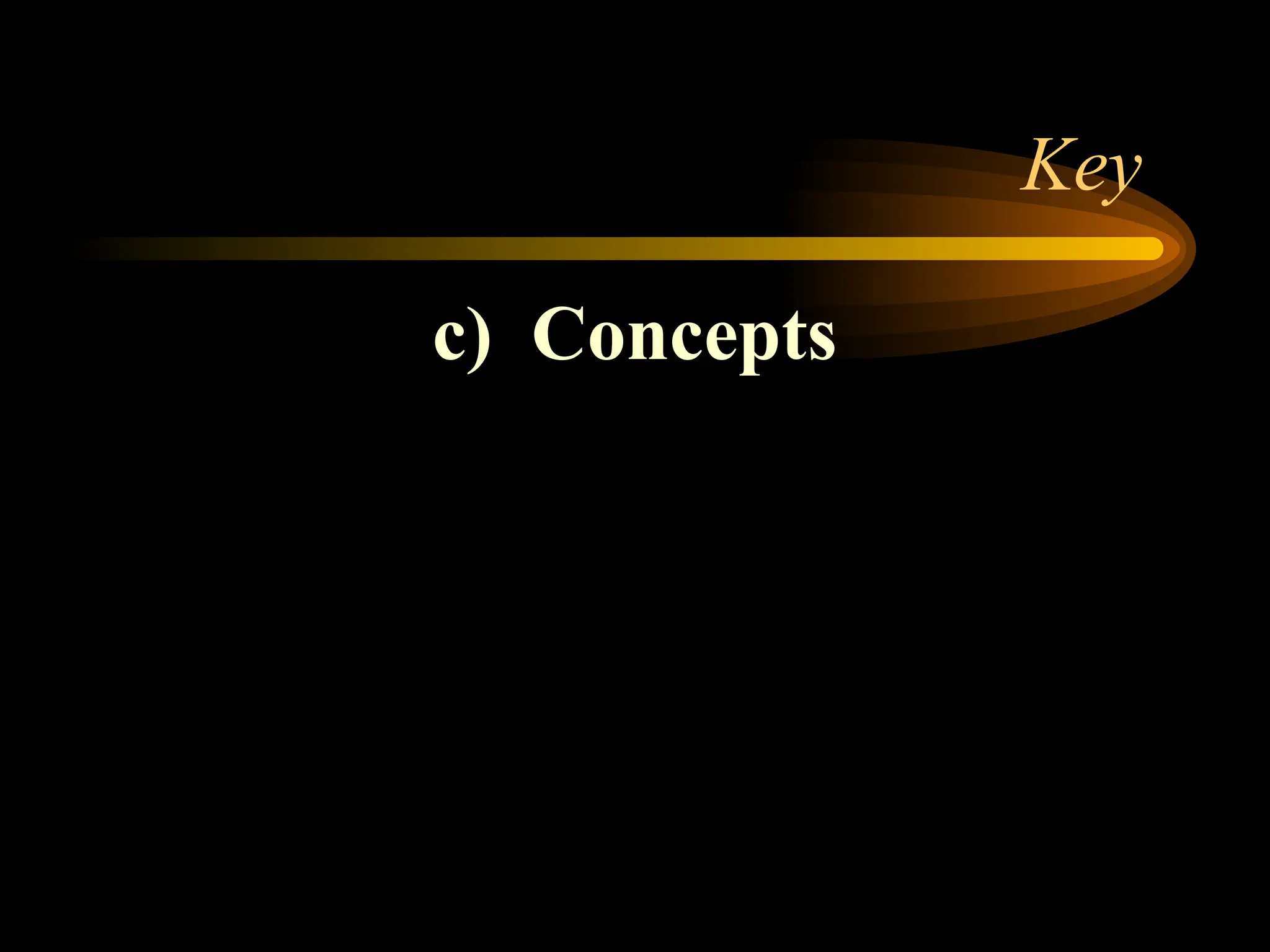 Key
c) Concepts
 