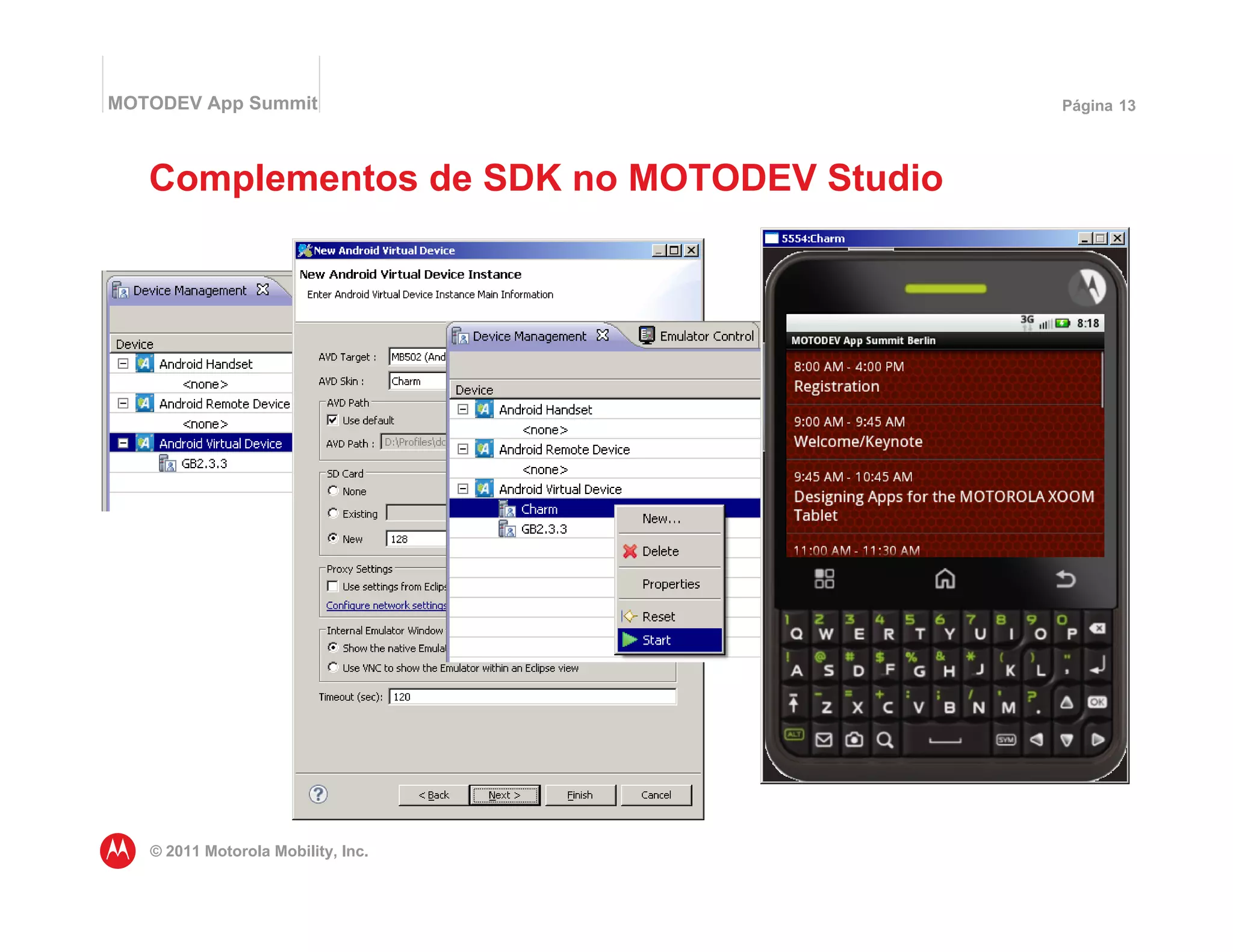 MOTODEV App Summit                         Página 13




   Complementos de SDK no MOTODEV Studio




   © 2011 Motorola Mobility, Inc.
 