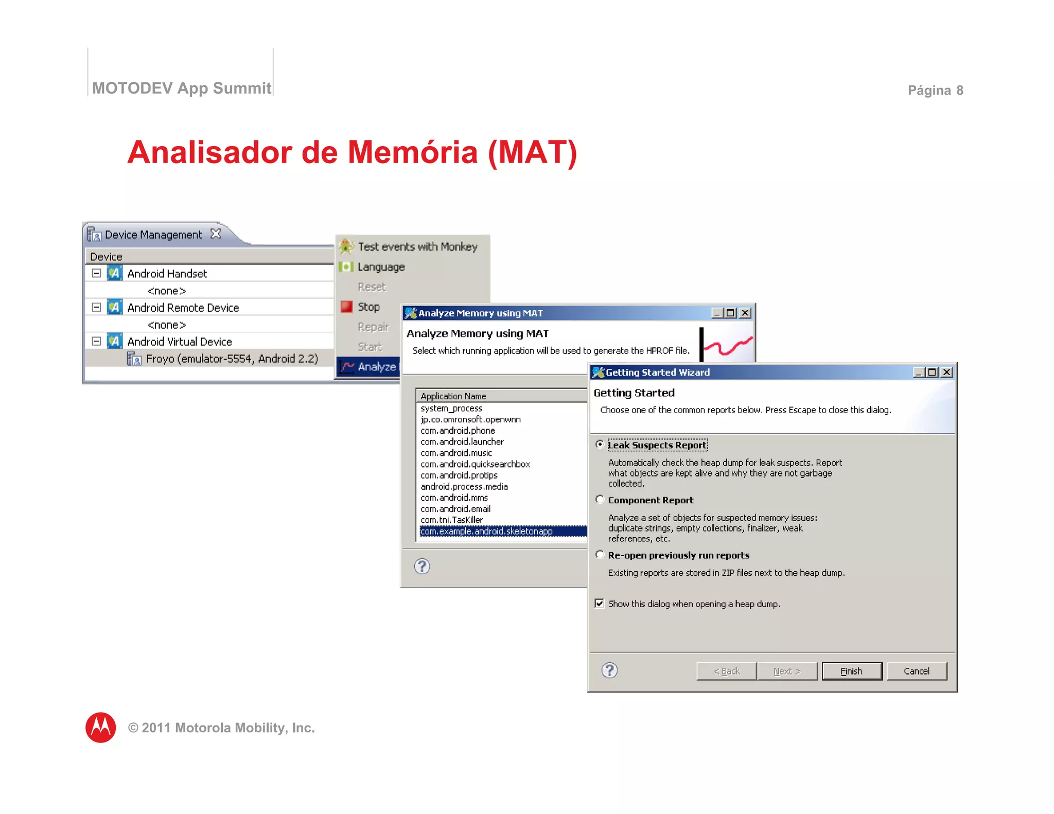 MOTODEV App Summit                  Página 8




   Analisador de Memória (MAT)




   © 2011 Motorola Mobility, Inc.
 