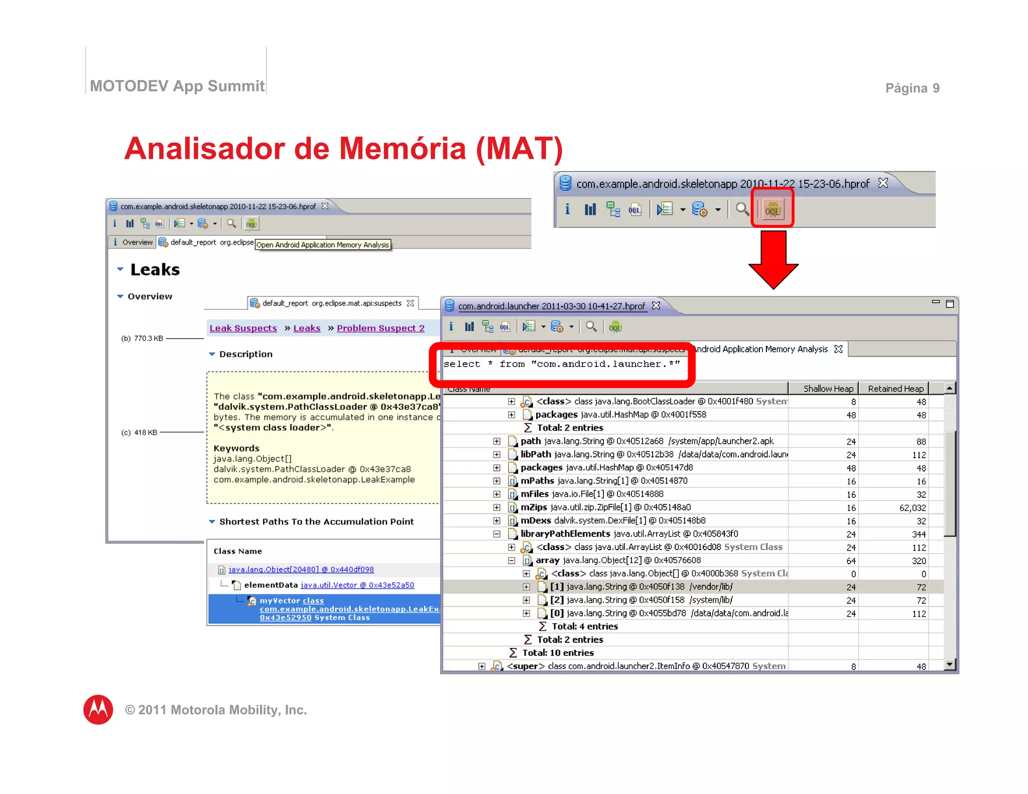 MOTODEV App Summit                  Página 9




   Analisador de Memória (MAT)




   © 2011 Motorola Mobility, Inc.
 