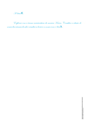 CRÉDITO
DA
IMAGEM
UTILIZADA
NA
COMPOSIÇÃO
DA
PÁGINA
SEGUINTE:
MARCELO
FERREIRA

DREAMSTIME.COM
A letra K
Explorar com a turma características da menina Karen. Consultar a relação de
nomes das crianças da sala e ressaltar se houver os nomes com a letra k.
 