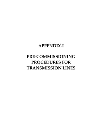 APPENDIX-I
PRE-COMMISSIONING
PROCEDURES FOR
TRANSMISSION LINES
 