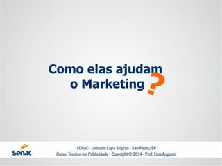 Como elas ajudamo Marketing  