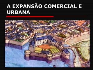 A EXPANSÃO COMERCIAL E URBANA 