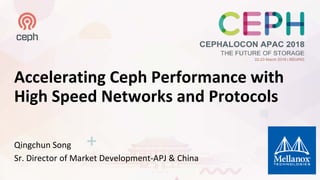 Accelerating Ceph Performance with
High Speed Networks and Protocols
Qingchun Song
Sr. Director of Market Development-APJ & China
 