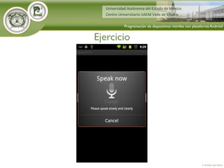 4. Activities and Intents
Programación de dispositivos móviles con plataforma Android
Ejercicio
 