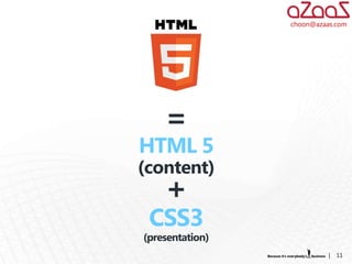 choon@azaas.com




    =
(content)
    +
(presentation)
                           |   11
 