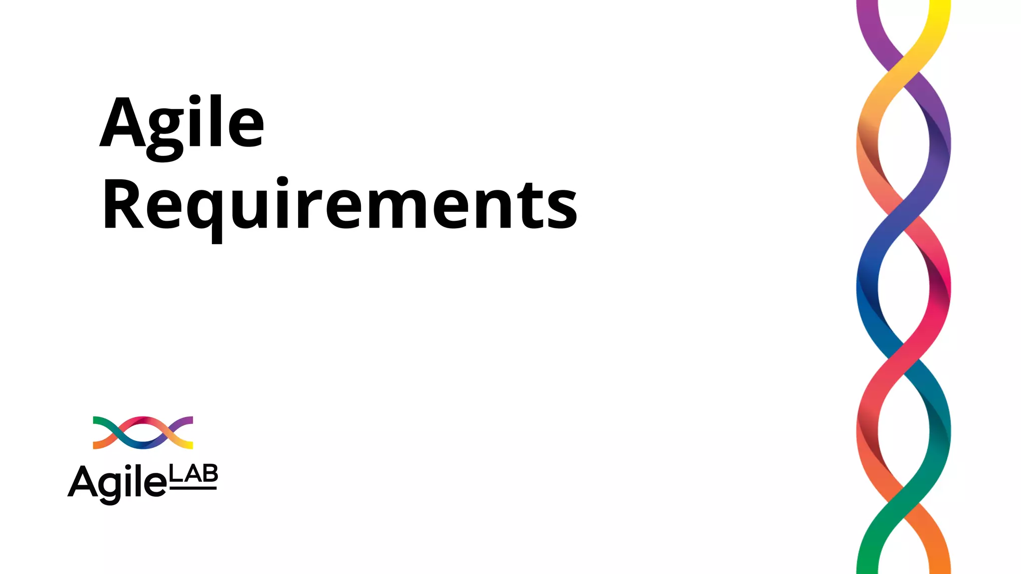Agile
Requirements
 
