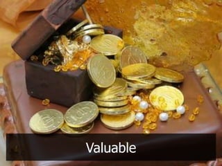 Valuable
 