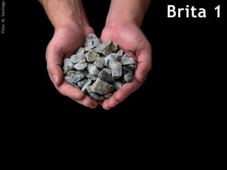 PRODUÇÃO
DA PEDRA
BRITADA
R.CanoeRherman
 