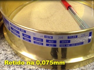 16,3%
Somatório das
% Retidas até
a peneira
 