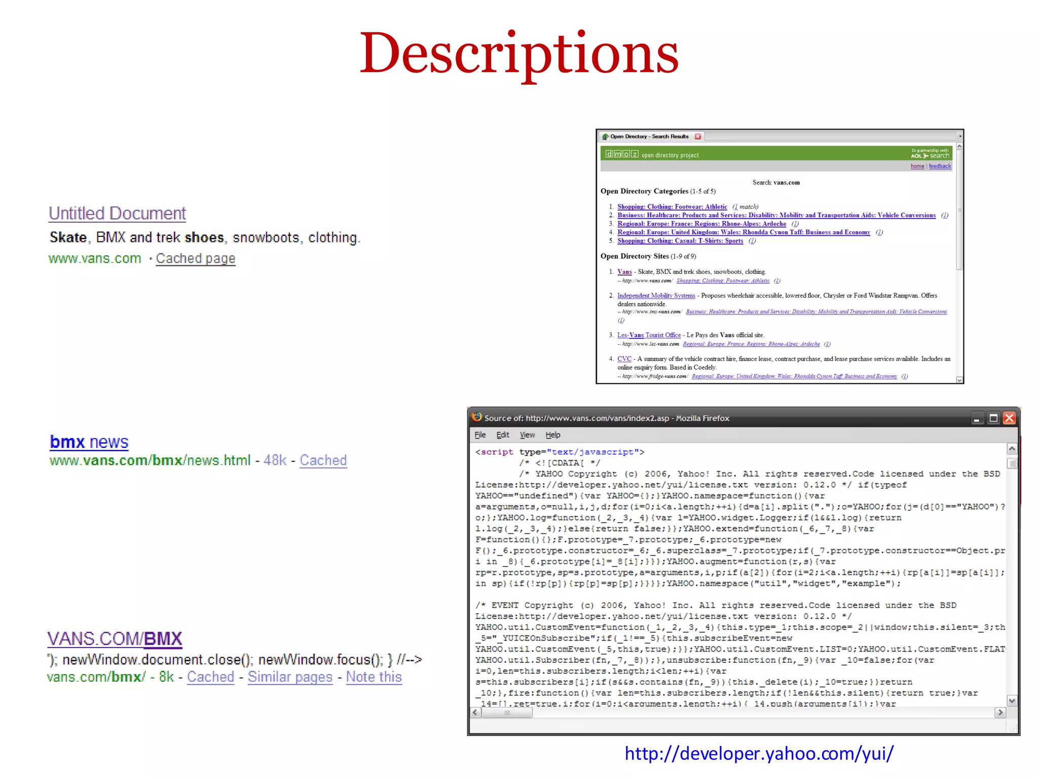 Descriptions http://developer.yahoo.com/yui/   
