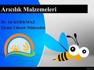Arıcılık Malzemeleri
Dr. Ali KORKMAZ
Ziraat Yüksek Mühendisi
 