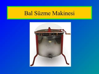 Bal Süzme Makinesi
 