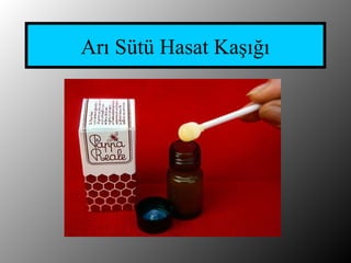 Arı Sütü Hasat şığı
 