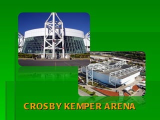 CROSBY KEMPER ARENA 