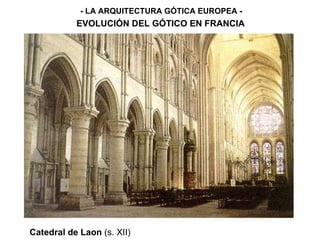 Catedral de Laon  (s. XII) - LA ARQUITECTURA GÓTICA EUROPEA - EVOLUCIÓN DEL GÓTICO EN FRANCIA 