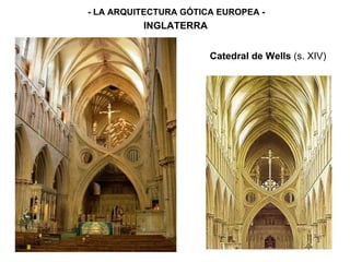 - LA ARQUITECTURA GÓTICA EUROPEA - INGLATERRA Catedral de Wells  (s. XIV) 