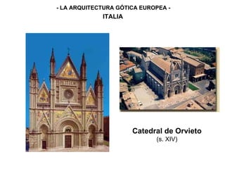 - LA ARQUITECTURA GÓTICA EUROPEA - ITALIA Catedral de Orvieto   (s. XIV) 